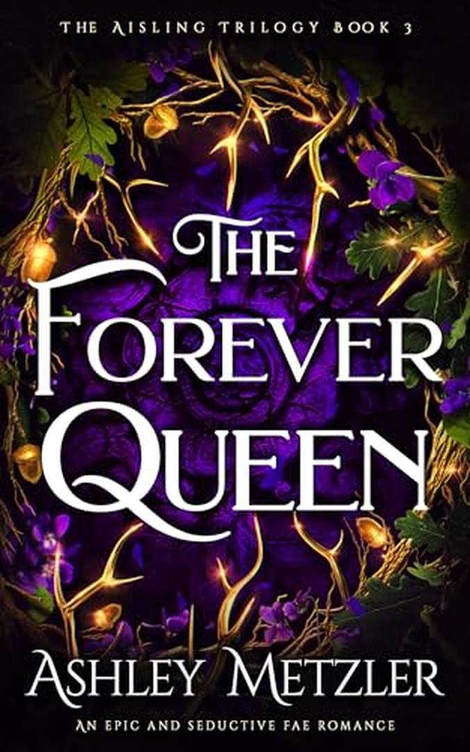 The Forever Queen (The Aisling Trilogy Book 3) by Ashley Metzler book cover