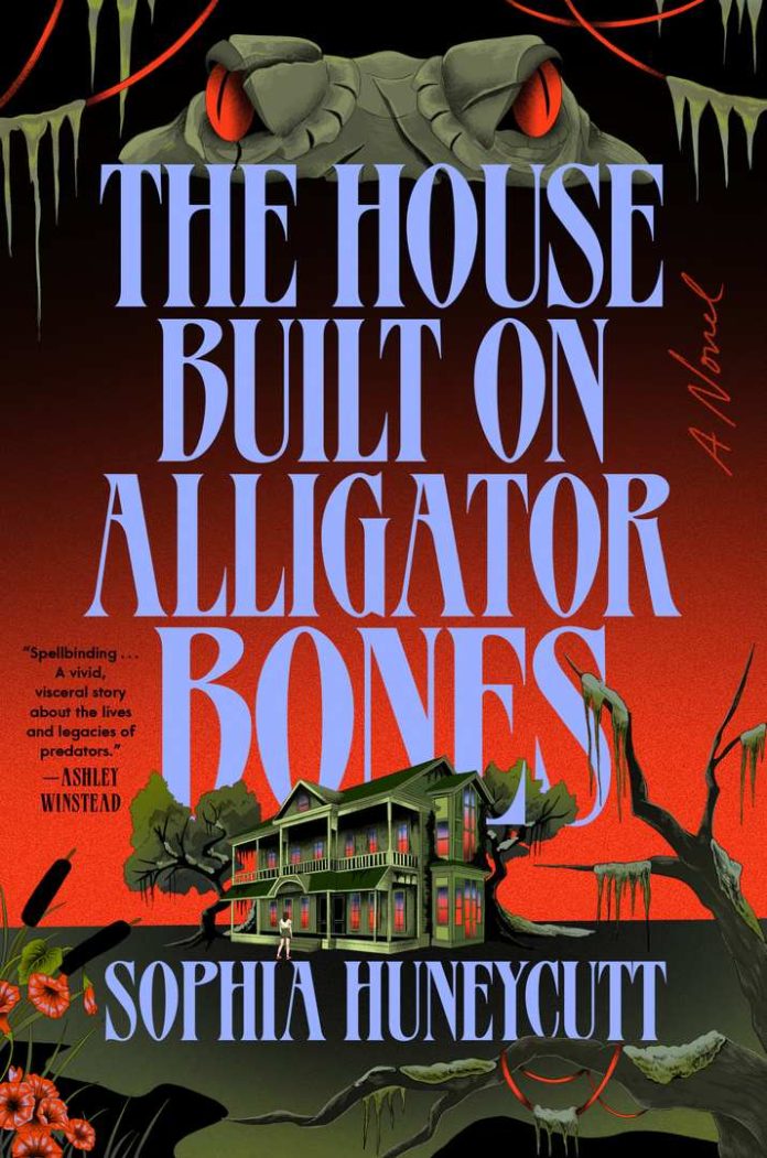 The House Built on Alligator Bones by Sophia Huneycutt book cover