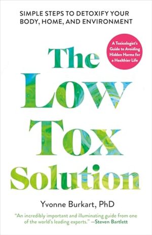 The Low-Tox Solution: Simple Steps to Detoxify Your Body, Home, and Environment cover