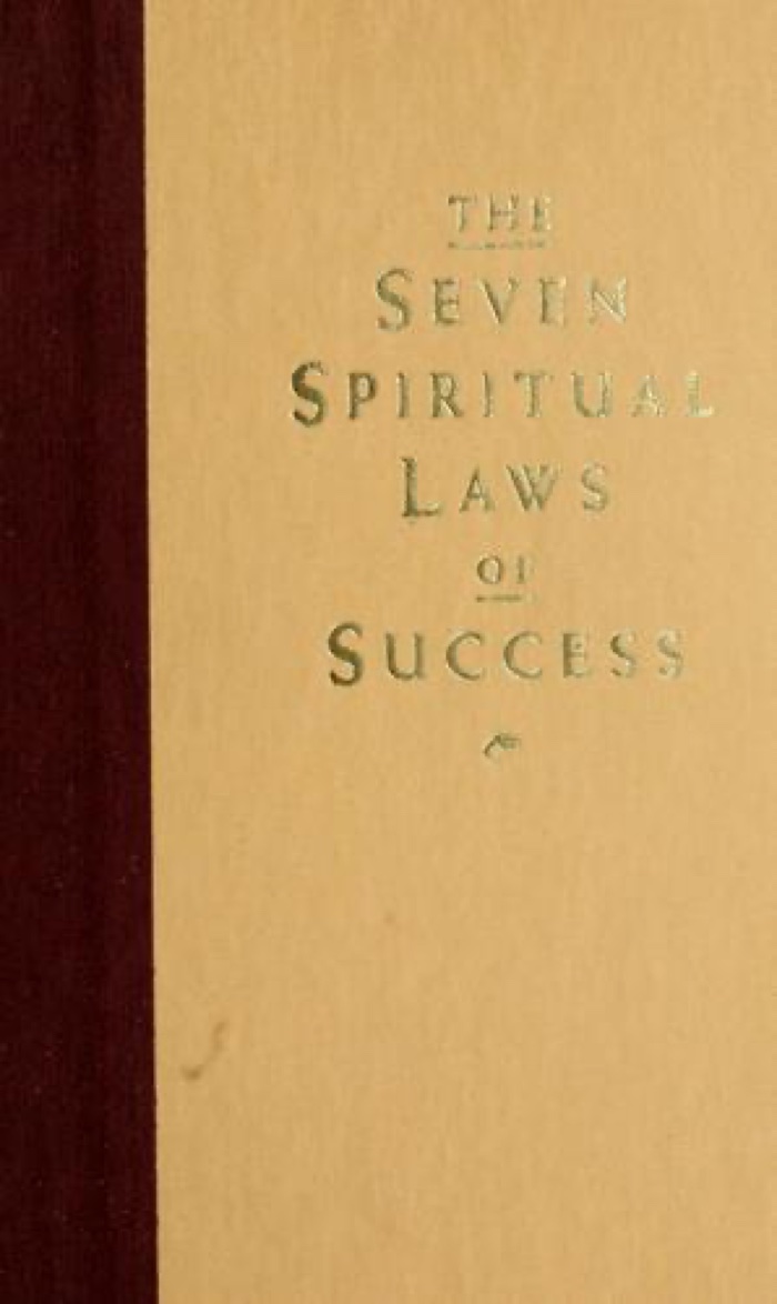 The Seven Spiritual Laws of Success: A Practical Guide to the Fulfillment of Your Dreams by Deepak Chopra