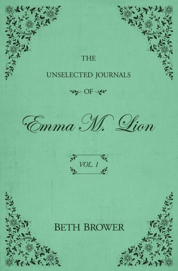 The Unselected Journals of Emma M. Lion, Vol. 1 by Beth Brower book cover