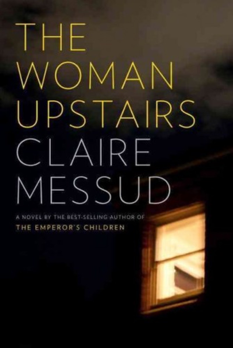 The Woman Upstairs by Claire Messud book cover