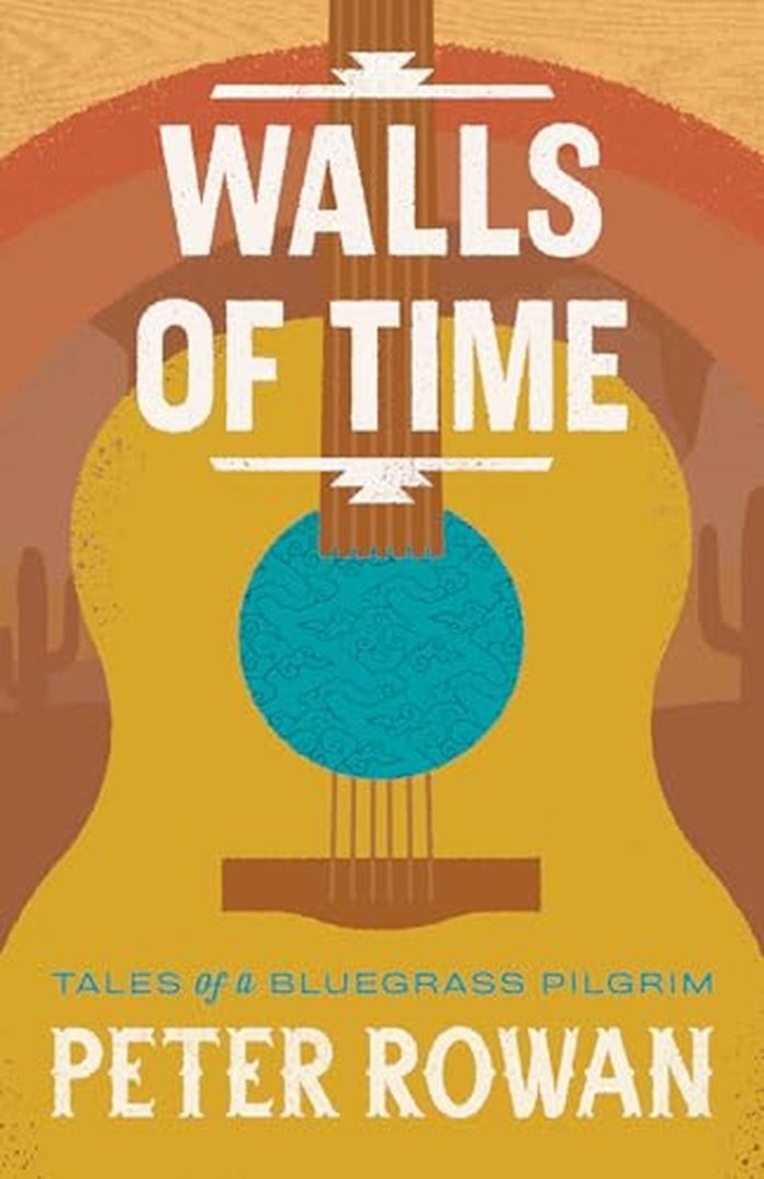 Walls of Time: Tales of a Bluegrass Pilgrim by Peter Rowan book cover